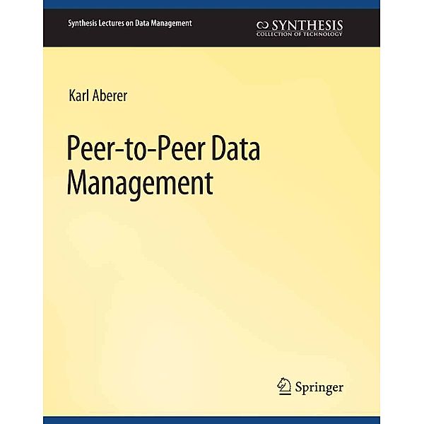 Peer-to-Peer Data Management / Synthesis Lectures on Data Management, Karl Aberer