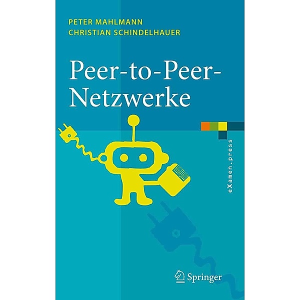 Peer-to-Peer-Netzwerke / eXamen.press, Peter Mahlmann, Christian Schindelhauer