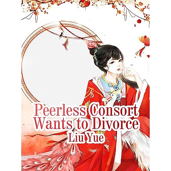 Peerless Consort Wants to Divorce / Funstory, Liu Yue