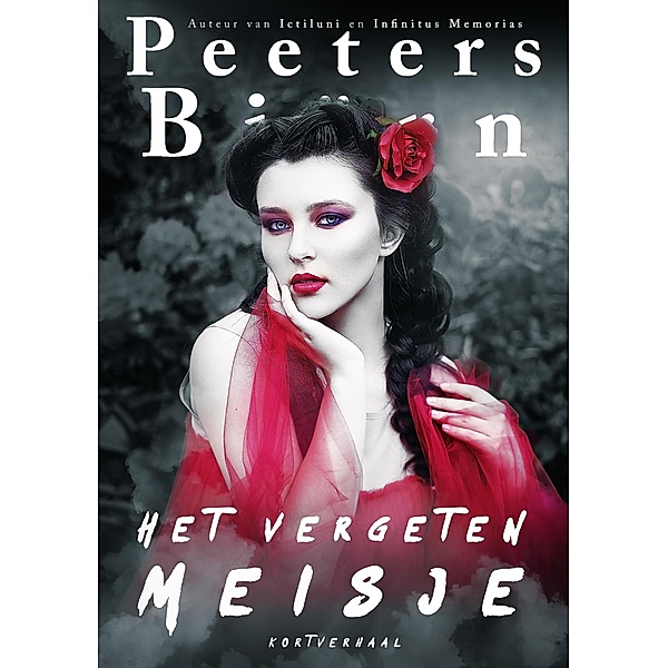 Peeters Bjorn Fantasy Kortverhalen: Het Vergeten Meisje - Een duister, droef fantasy kortverhaal (Peeters Bjorn Fantasy Kortverhalen, #3), Bjorn Peeters