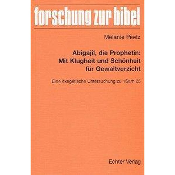 Peetz, M: Abigajil, die Prophetin: Mit Klugheit und Schönhei, Melanie Peetz