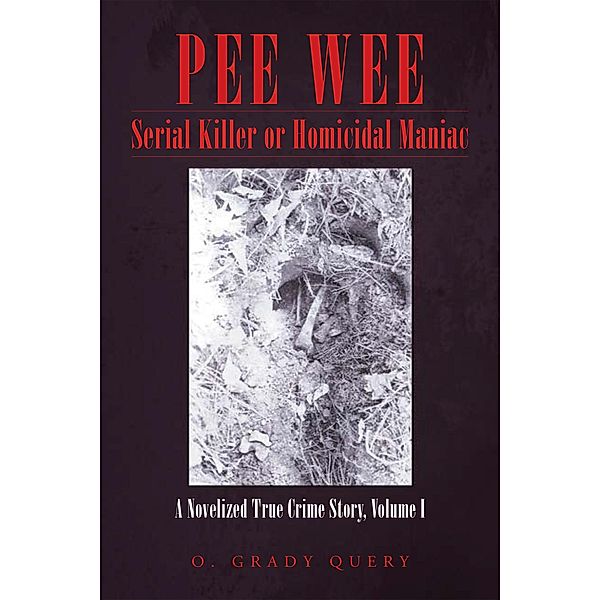 PeeWee   Serial Killer or Homicidal Maniac, O. Grady Query