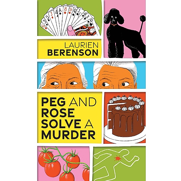 Peg and Rose Solve a Murder / A Senior Sleuths Mystery Bd.1, Laurien Berenson