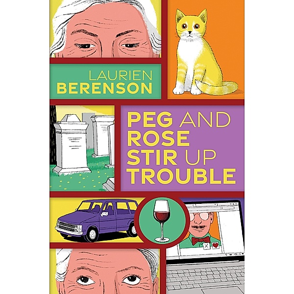 Peg and Rose Stir Up Trouble / A Senior Sleuths Mystery Bd.2, Laurien Berenson
