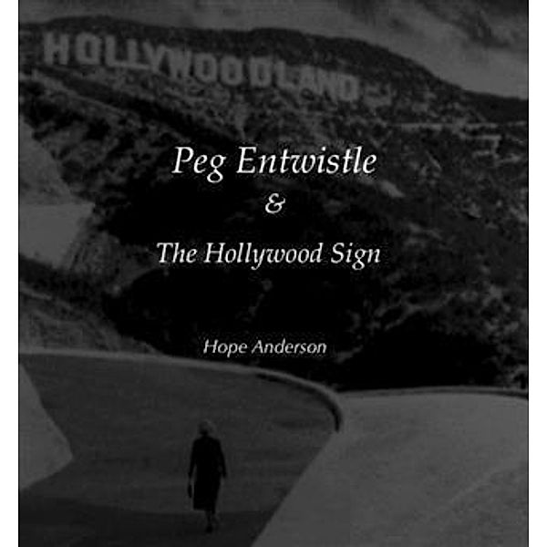 Peg Entwistle and The Hollywood Sign, Hope Anderson