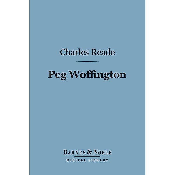 Peg Woffington (Barnes & Noble Digital Library) / Barnes & Noble, Charles Reade