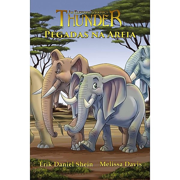 Pegadas na Areia (Thunder - A Jornada de um Elefante, #2), Erik Daniel Shein