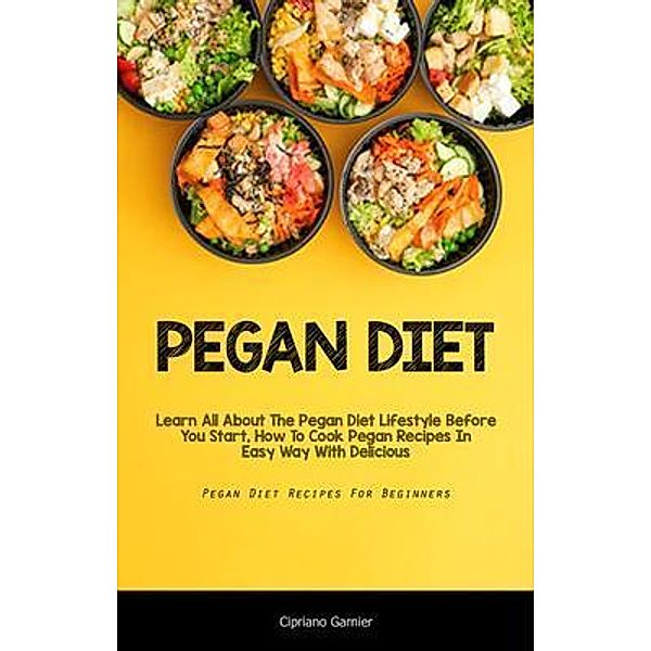 Pegan Diet / Timothy Toliver, Cipriano Garnier