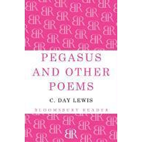Pegasus and Other Poems, C. Day Lewis