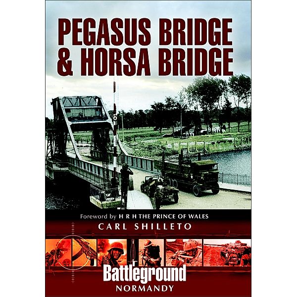 Pegasus Bridge & Horsa Bridge / Battleground Normandy, Carl Shilleto
