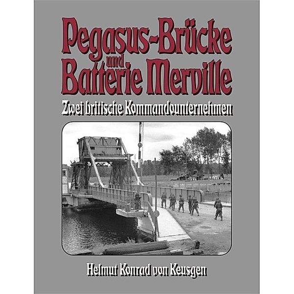 Pegasus-Brücke und Batterie Merville, Helmut Konrad von Keusgen, Helmut K von Keusgen