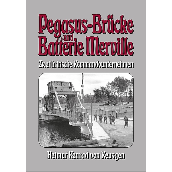 Pegasus-Brücke und Batterie Merville - Zwei britische Kommandounternehmen, Helmut Konrad von Keusgen, Ek Militär