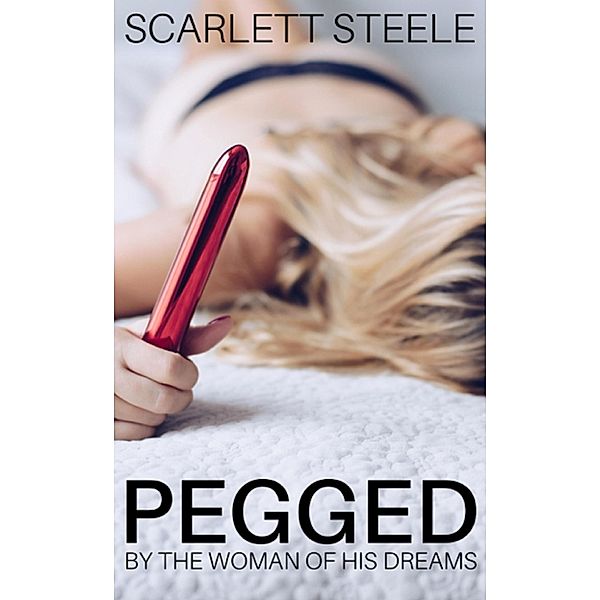 Pegged By The Woman Of His Dreams, Scarlett Steele