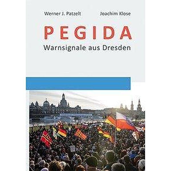 PEGIDA, Werner J. Patzelt, Joachim Klose