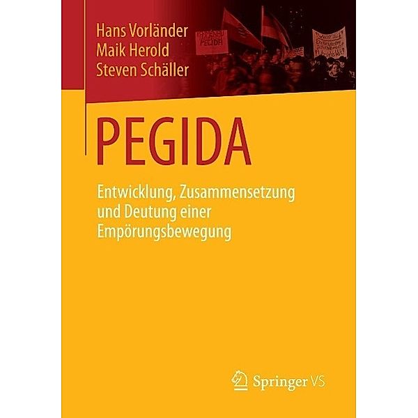 PEGIDA, Hans Vorländer, Maik Herold, Steven Schäller