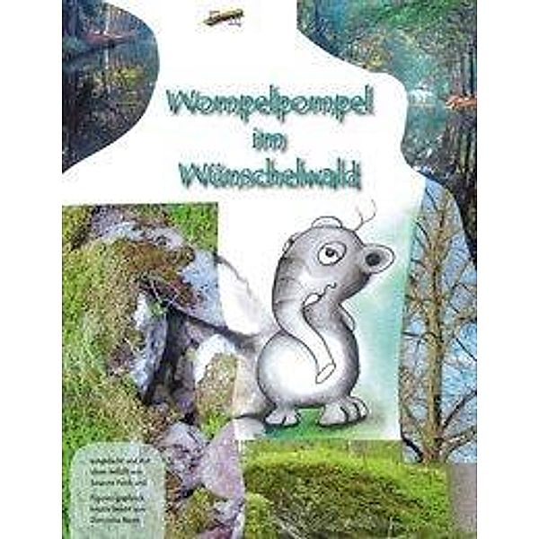 Peick, S: Wompelpompel im Wünschelwald, Susanne Peick