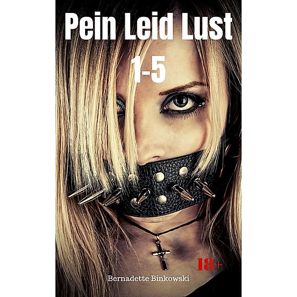 Pein Leid Lust 1-5, Bernadette Binkowski