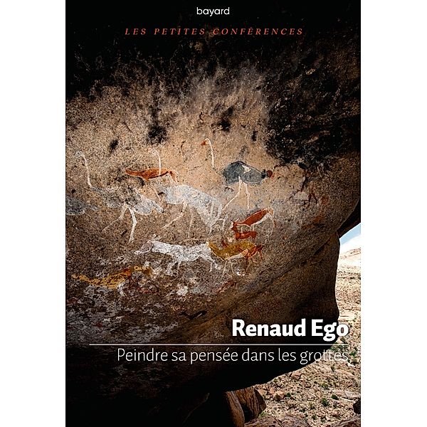 Peindre sa pensée dans les grottes / Les petites conférences, Renaud Ego