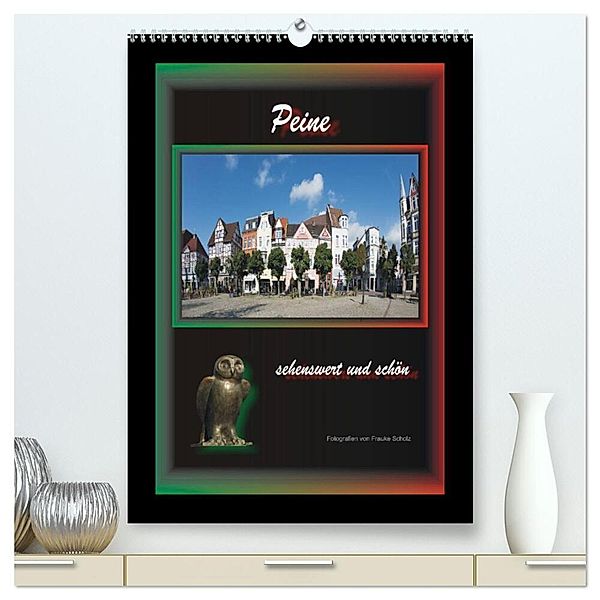 Peine sehenswert und schön (hochwertiger Premium Wandkalender 2024 DIN A2 hoch), Kunstdruck in Hochglanz, Frauke Scholz