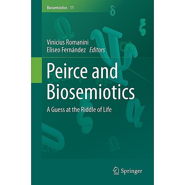 Peirce and Biosemiotics / Biosemiotics Bd.11