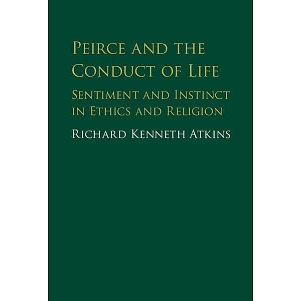 Peirce and the Conduct of Life, Richard Atkins