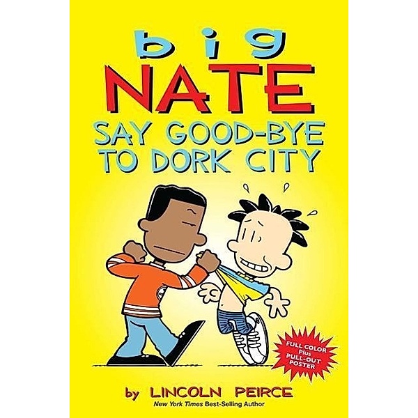 Peirce, L: Big Nate: Say Good-Bye to Dork City, Lincoln Peirce