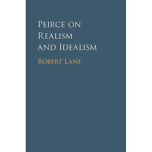 Peirce on Realism and Idealism, Robert Lane