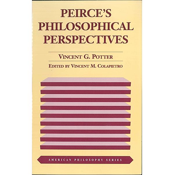 Peirce's Philosophical Perspectives / Fordham University Press, Potter
