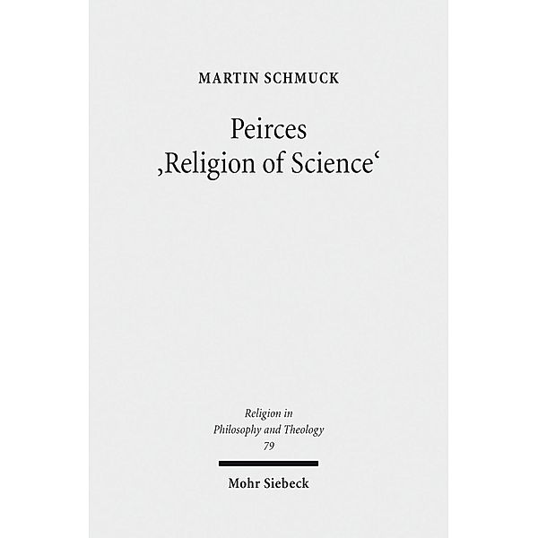 Peirces 'Religion of Science', Martin Schmuck