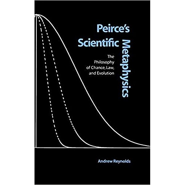 Peirce's Scientific Metaphysics / Vanderbilt Library of American Philosophy, Andrew Reynolds