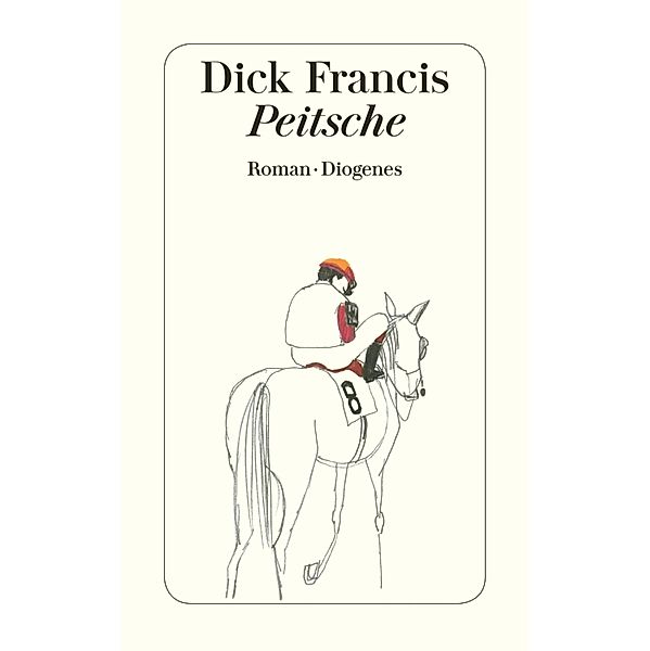 Peitsche / Diogenes Taschenbücher, Dick Francis