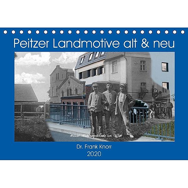 Peitzer Landmotive, alt & neu (Tischkalender 2020 DIN A5 quer), Frank Knorr