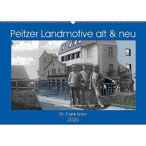 Peitzer Landmotive, alt & neu (Wandkalender 2020 DIN A2 quer), Frank Knorr