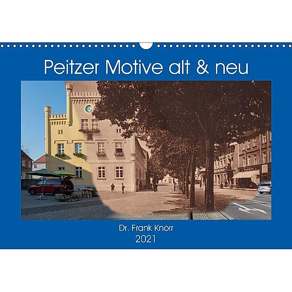 Peitzer Motive alt und neu (Wandkalender 2021 DIN A3 quer), Frank Knorr