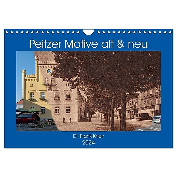 Peitzer Motive alt und neu (Wandkalender 2024 DIN A4 quer), CALVENDO Monatskalender, Dr. Frank Knorr