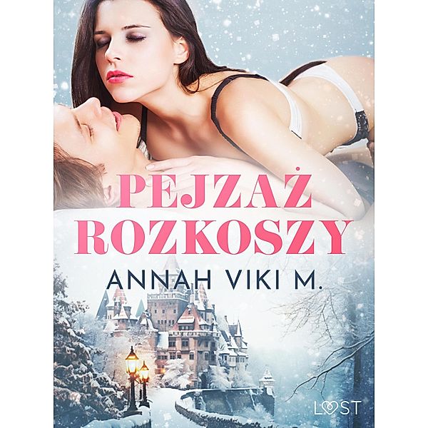 Pejzaz rozkoszy - zimowe opowiadanie erotyczne, Annah Viki M.
