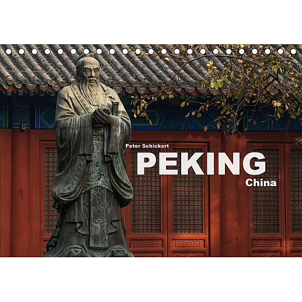 Peking - China (Tischkalender 2019 DIN A5 quer), Peter Schickert