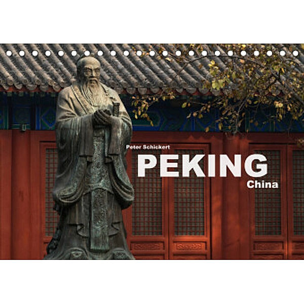 Peking - China (Tischkalender 2022 DIN A5 quer), Peter Schickert