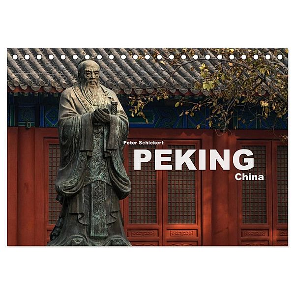 Peking - China (Tischkalender 2024 DIN A5 quer), CALVENDO Monatskalender, Peter Schickert