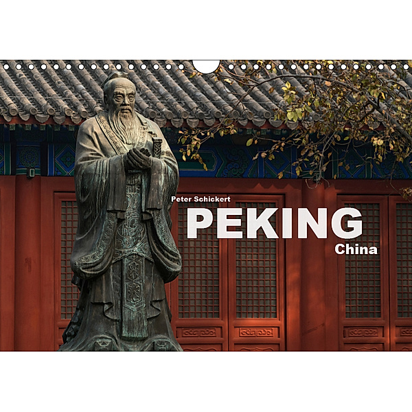 Peking - China (Wandkalender 2019 DIN A4 quer), Peter Schickert