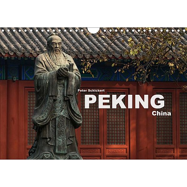 Peking - China (Wandkalender 2021 DIN A4 quer), Peter Schickert