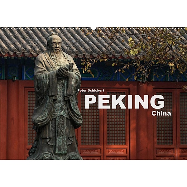 Peking - China (Wandkalender 2023 DIN A2 quer), Peter Schickert