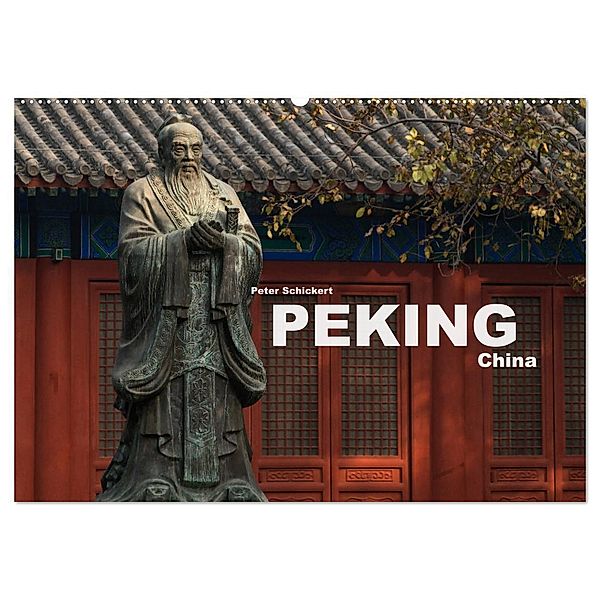 Peking - China (Wandkalender 2024 DIN A2 quer), CALVENDO Monatskalender, Peter Schickert