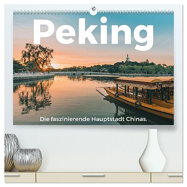 Peking - Die faszinierende Hauptstadt Chinas. (hochwertiger Premium Wandkalender 2024 DIN A2 quer), Kunstdruck in Hochglanz, M. Scott