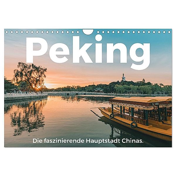 Peking - Die faszinierende Hauptstadt Chinas. (Wandkalender 2025 DIN A4 quer), CALVENDO Monatskalender, Calvendo, M. Scott