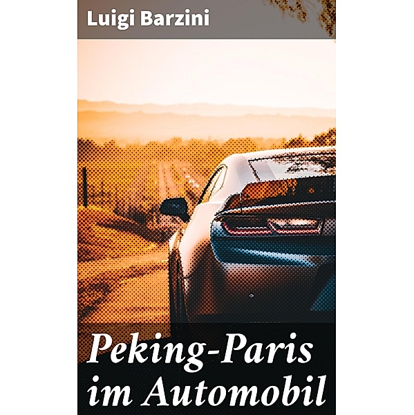 Peking-Paris im Automobil, Luigi Barzini