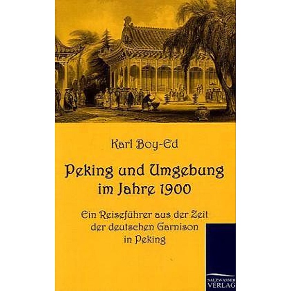Peking und Umgebung im Jahre 1900, Karl Boy-Ed