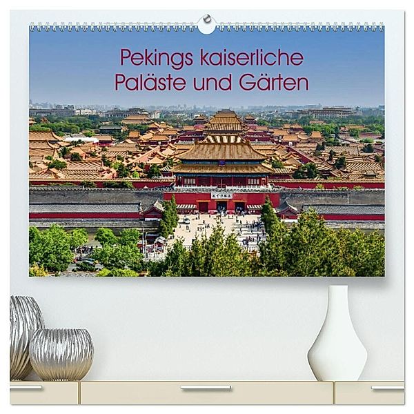 Pekings kaiserliche Paläste und Gärten (hochwertiger Premium Wandkalender 2024 DIN A2 quer), Kunstdruck in Hochglanz, Berlin, Andreas Schön