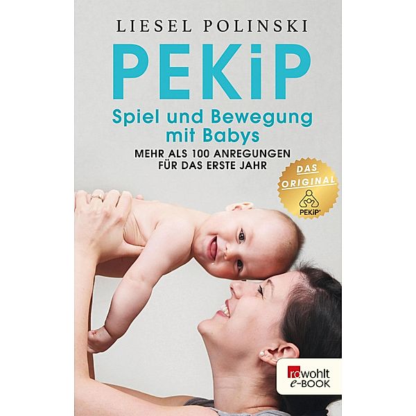 PEKiP: Spiel und Bewegung mit Babys / Mit Kindern leben, Liesel Polinski
