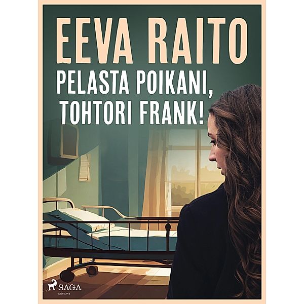 Pelasta poikani, tohtori Frank!, Eeva Raito